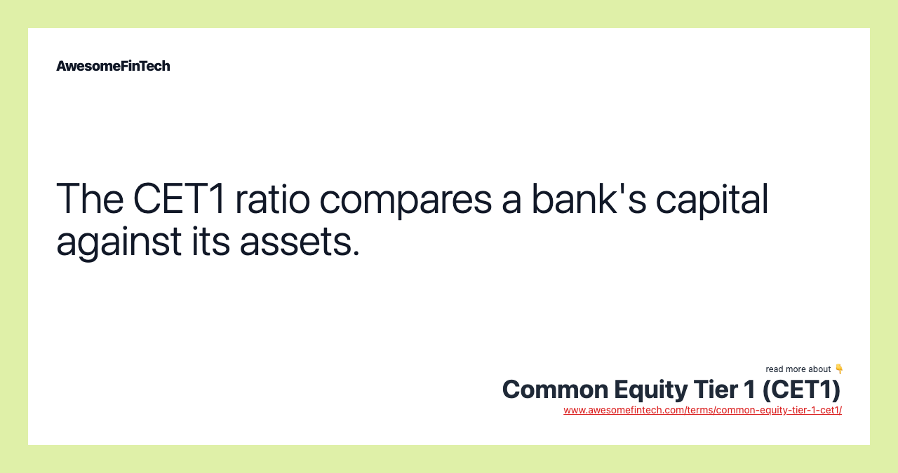 The CET1 ratio compares a bank's capital against its assets.