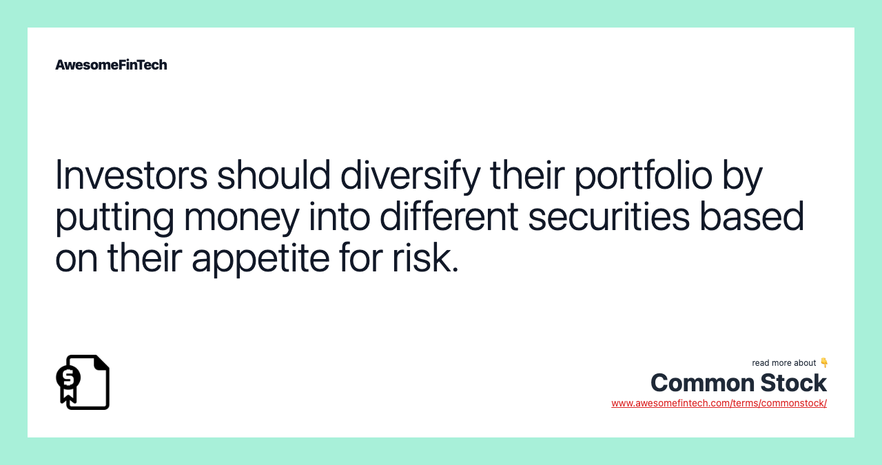Investors should diversify their portfolio by putting money into different securities based on their appetite for risk.