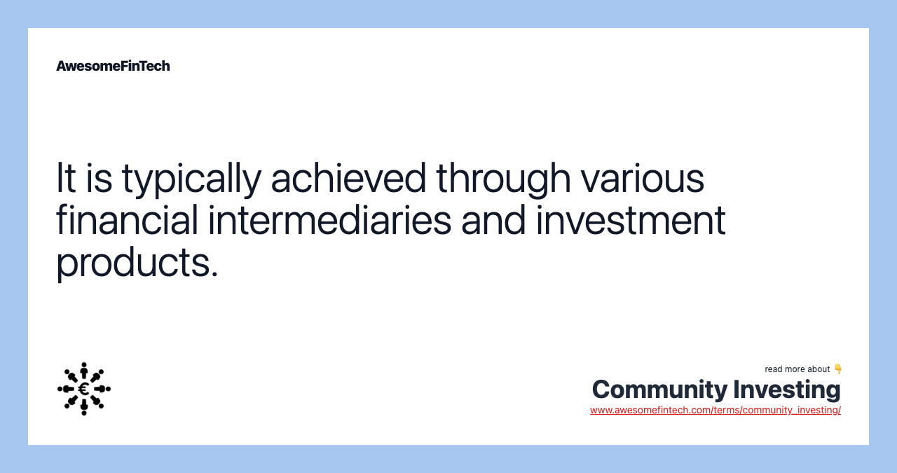 It is typically achieved through various financial intermediaries and investment products.
