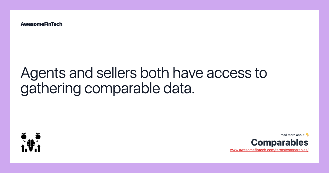 Agents and sellers both have access to gathering comparable data.