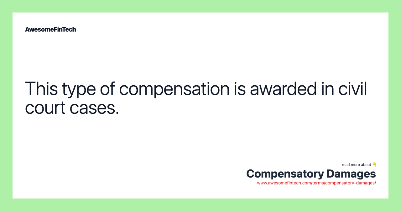 This type of compensation is awarded in civil court cases.
