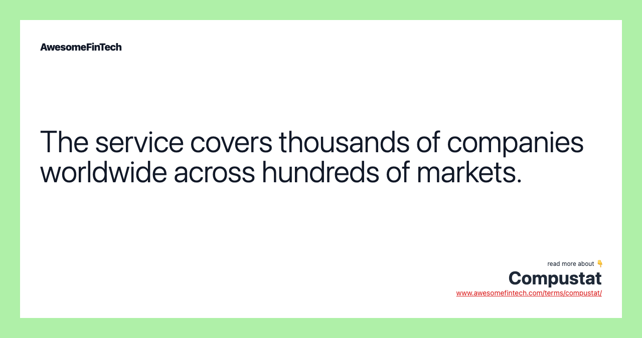 The service covers thousands of companies worldwide across hundreds of markets.