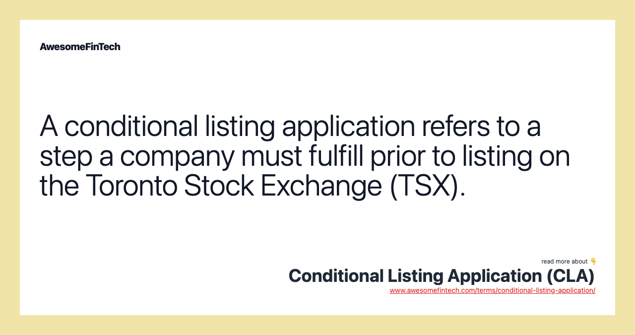 A conditional listing application refers to a step a company must fulfill prior to listing on the Toronto Stock Exchange (TSX).