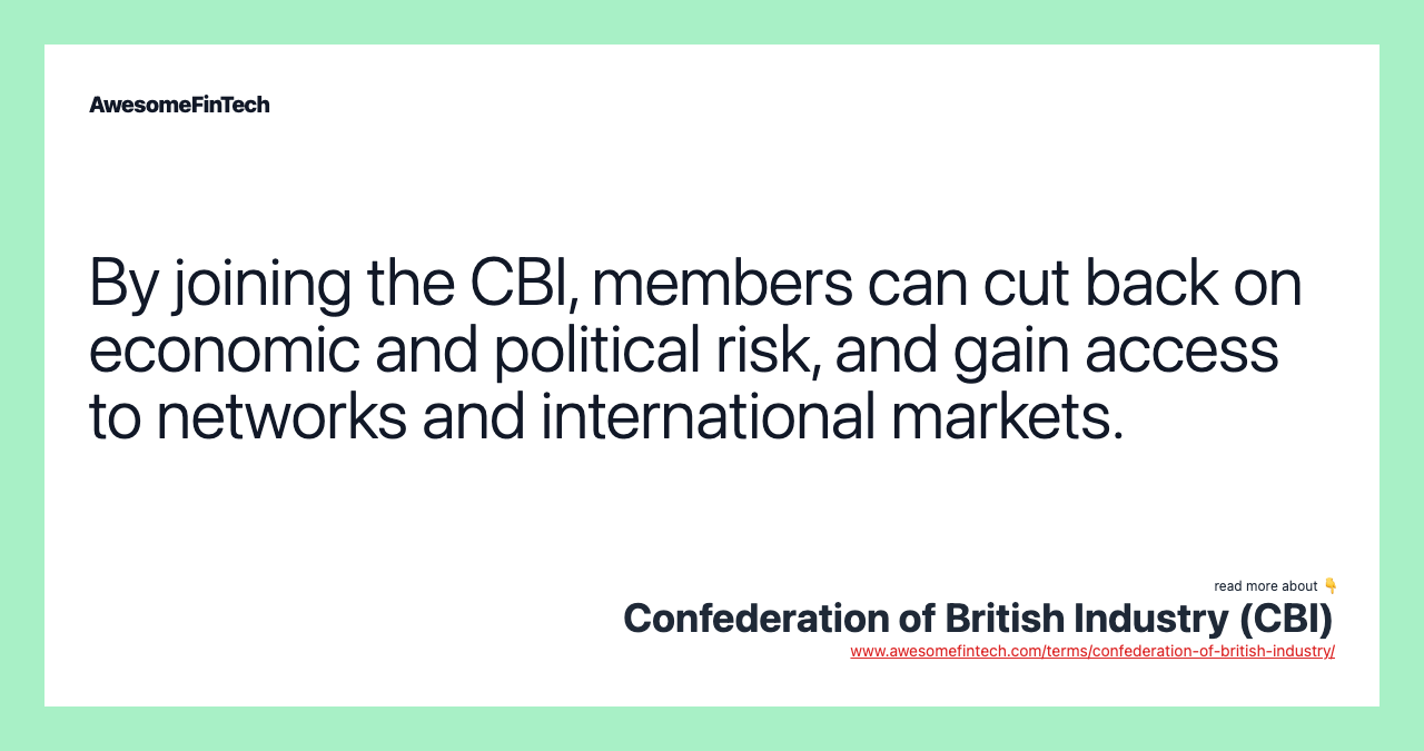 By joining the CBI, members can cut back on economic and political risk, and gain access to networks and international markets.