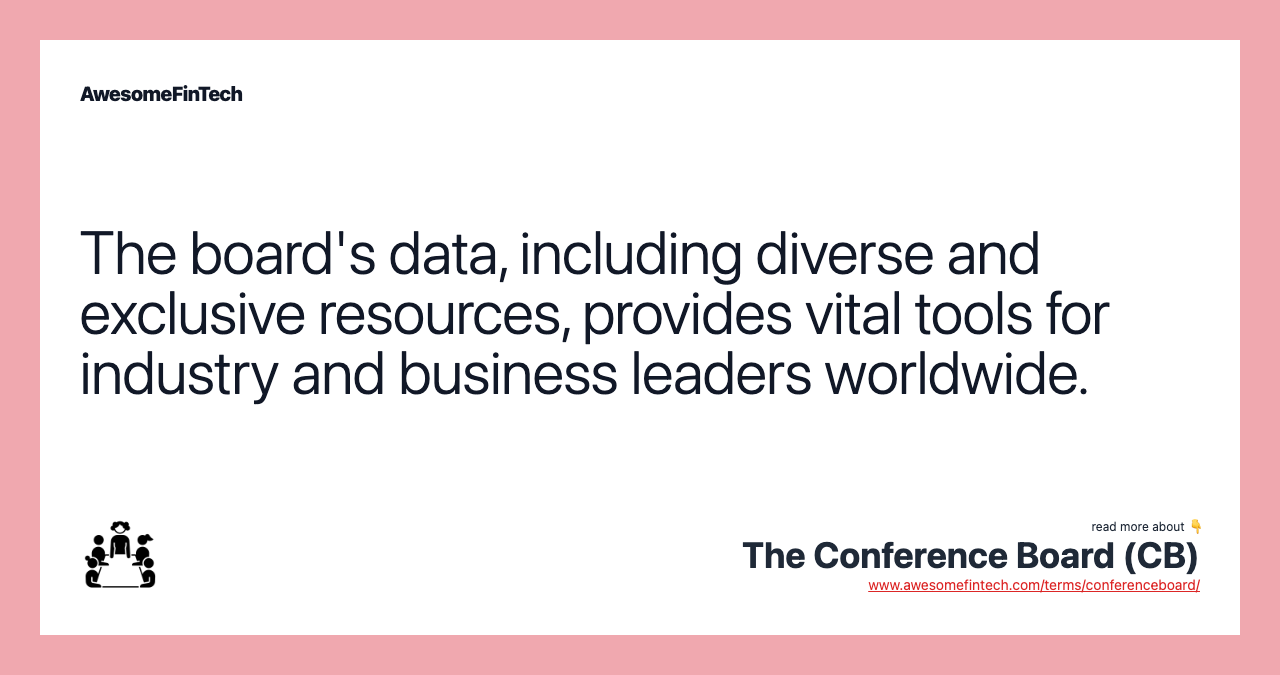 The board's data, including diverse and exclusive resources, provides vital tools for industry and business leaders worldwide.