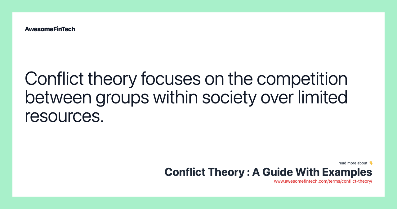 Conflict theory focuses on the competition between groups within society over limited resources.
