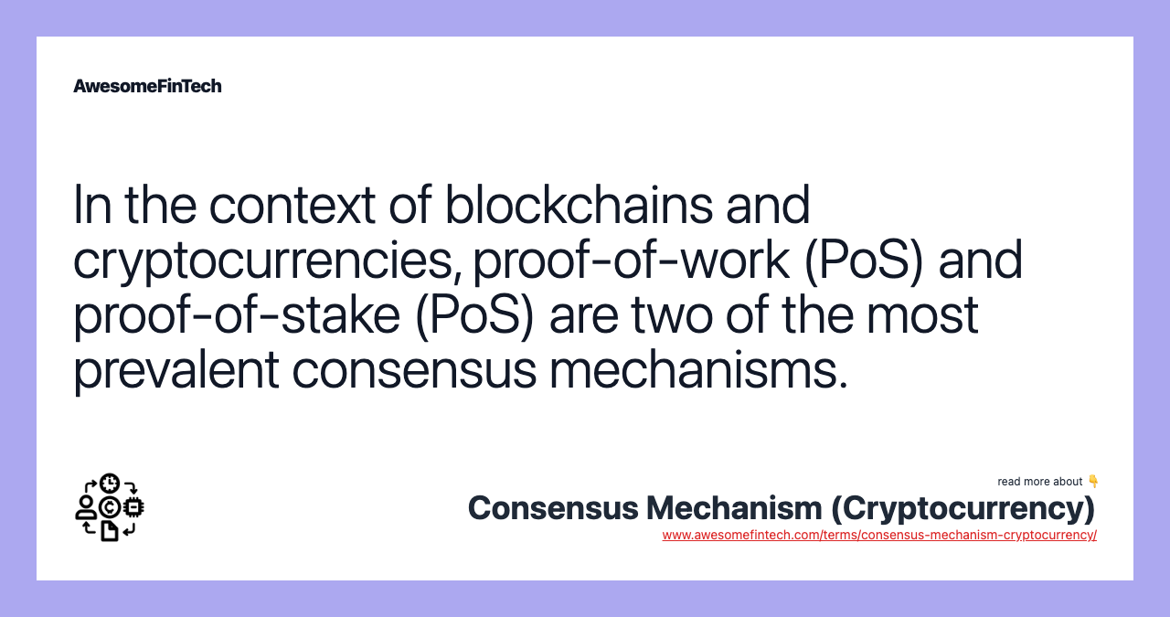In the context of blockchains and cryptocurrencies, proof-of-work (PoS) and proof-of-stake (PoS) are two of the most prevalent consensus mechanisms.