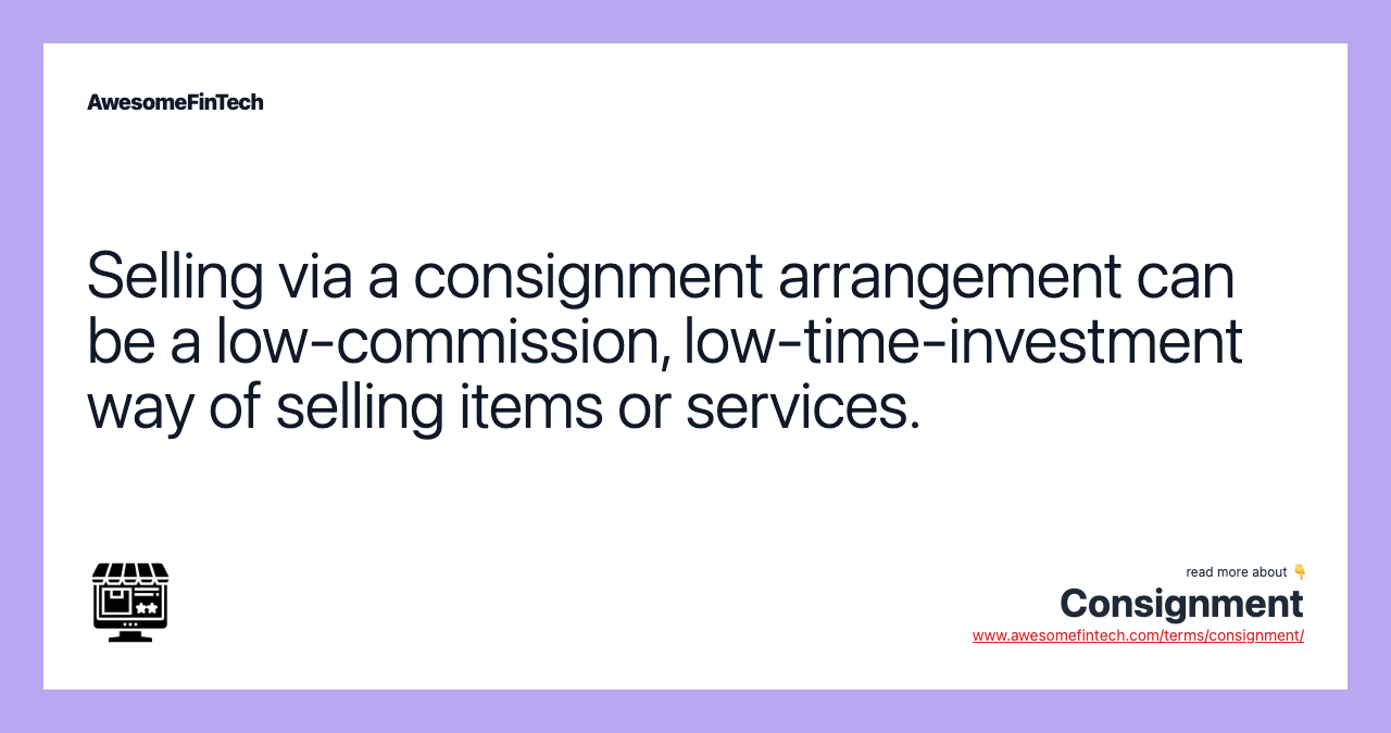 Selling via a consignment arrangement can be a low-commission, low-time-investment way of selling items or services.