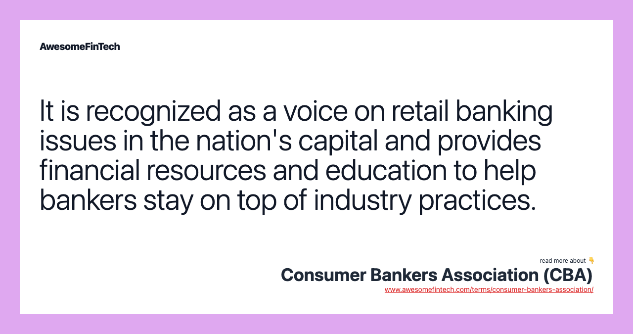 It is recognized as a voice on retail banking issues in the nation's capital and provides financial resources and education to help bankers stay on top of industry practices.