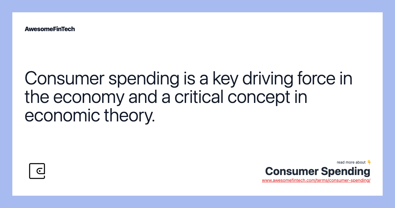 Consumer spending is a key driving force in the economy and a critical concept in economic theory.