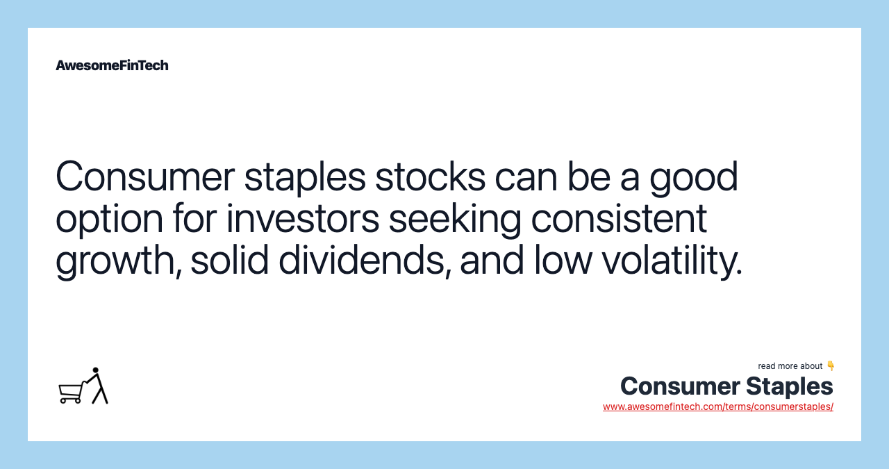 Consumer staples stocks can be a good option for investors seeking consistent growth, solid dividends, and low volatility.