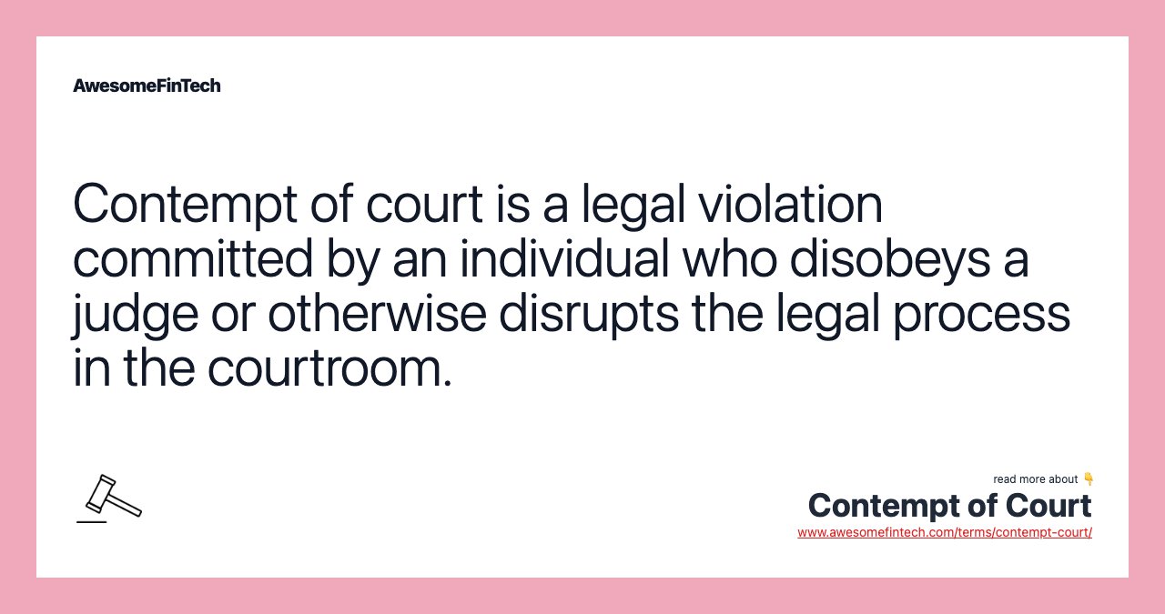 Contempt of court is a legal violation committed by an individual who disobeys a judge or otherwise disrupts the legal process in the courtroom.