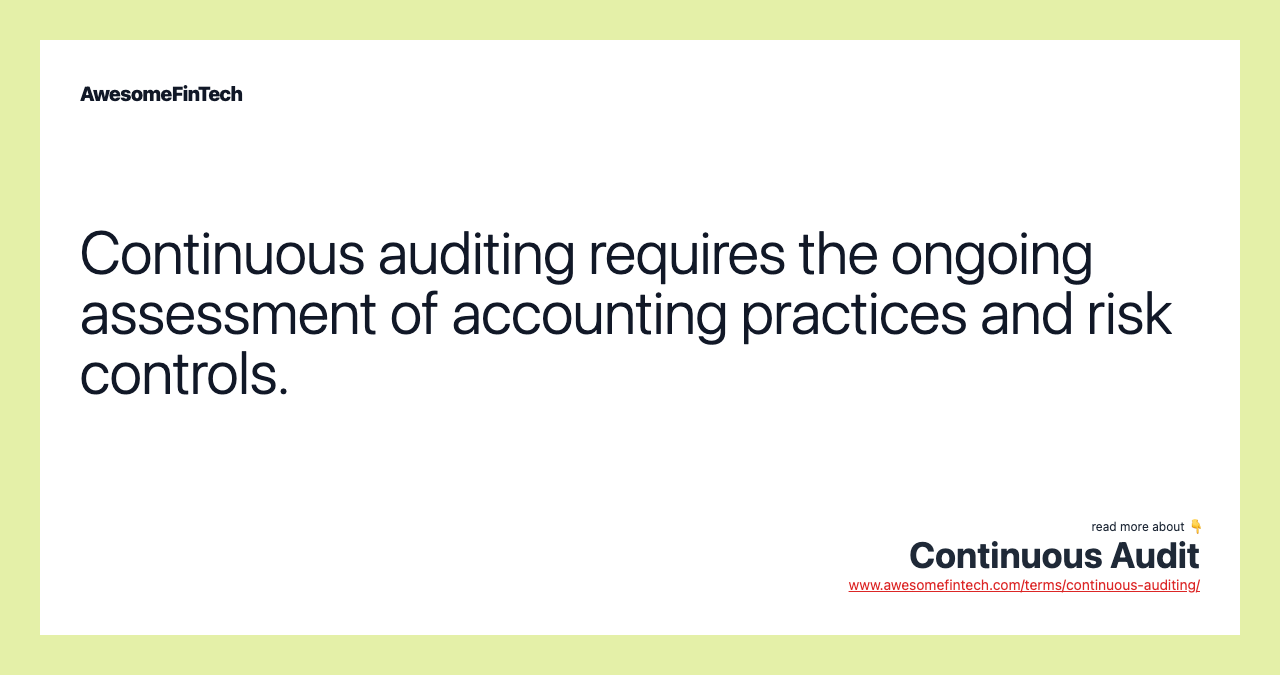 Continuous auditing requires the ongoing assessment of accounting practices and risk controls.