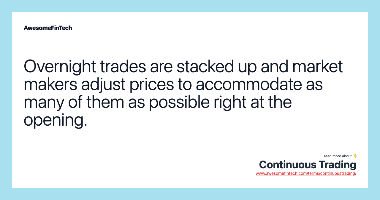 Overnight trades are stacked up and market makers adjust prices to accommodate as many of them as possible right at the opening.