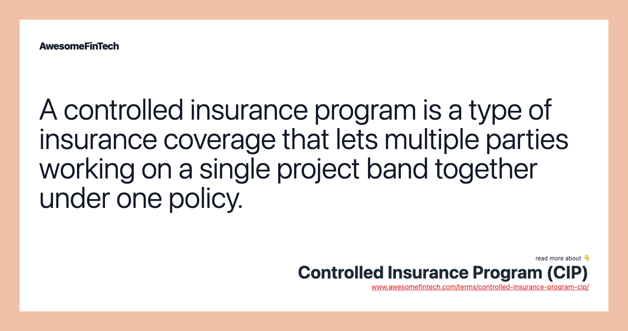 A controlled insurance program is a type of insurance coverage that lets multiple parties working on a single project band together under one policy.