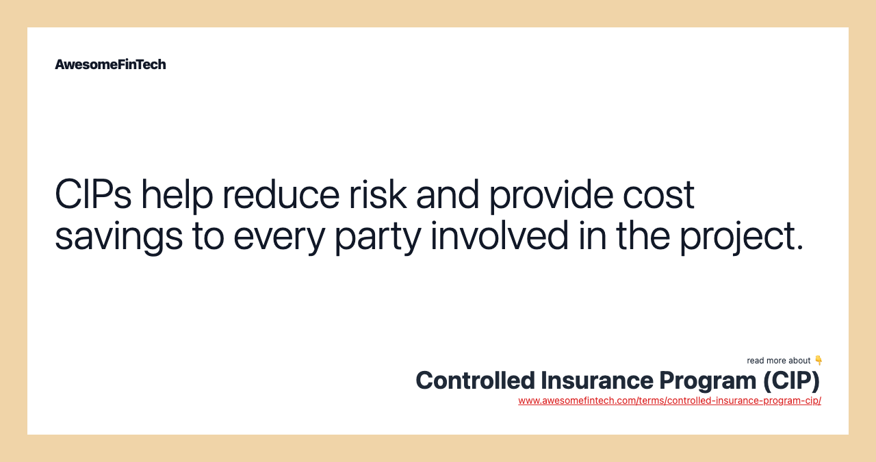 CIPs help reduce risk and provide cost savings to every party involved in the project.