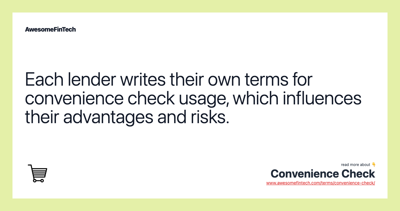 Each lender writes their own terms for convenience check usage, which influences their advantages and risks.