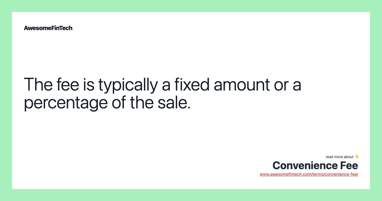 The fee is typically a fixed amount or a percentage of the sale.