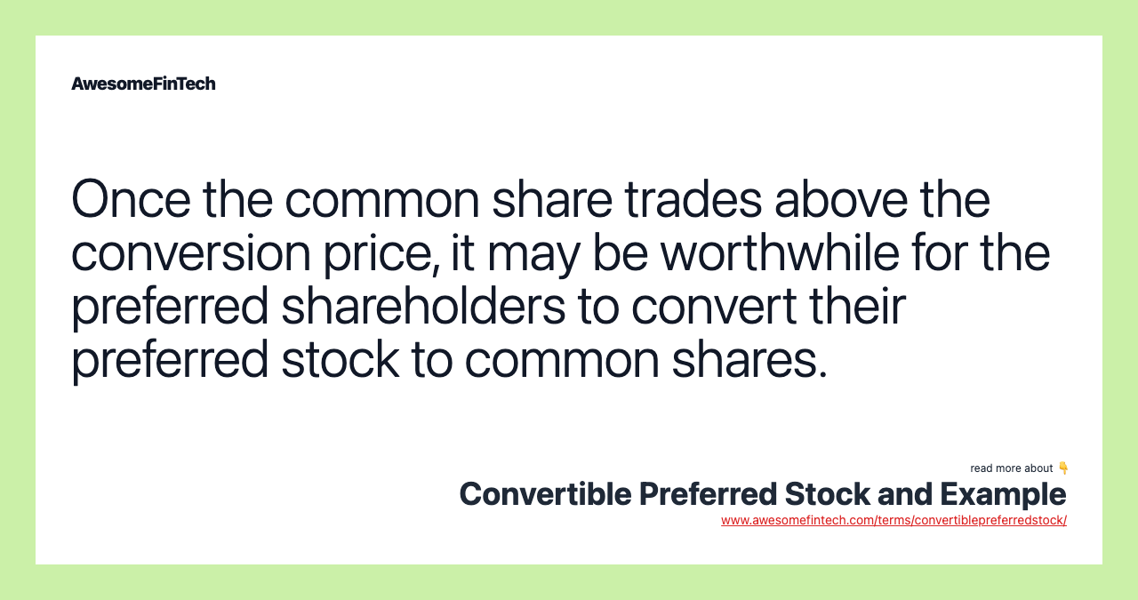 Once the common share trades above the conversion price, it may be worthwhile for the preferred shareholders to convert their preferred stock to common shares.