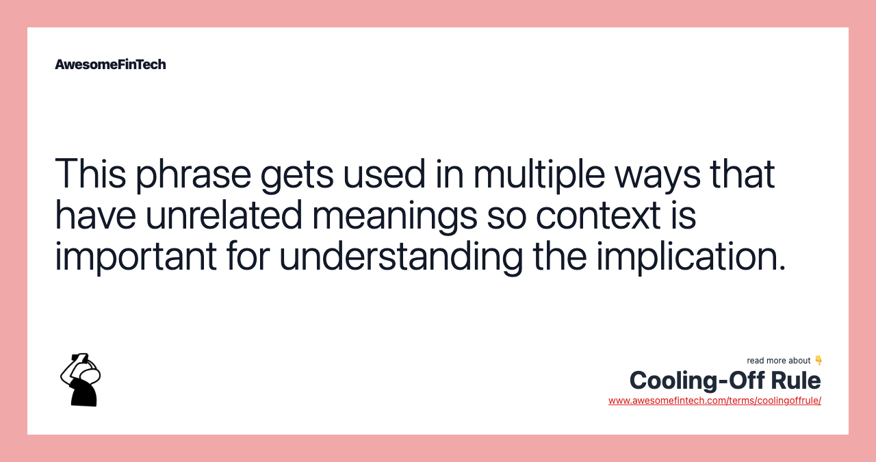 This phrase gets used in multiple ways that have unrelated meanings so context is important for understanding the implication.