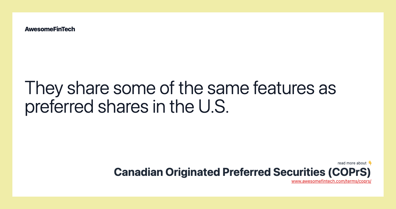 They share some of the same features as preferred shares in the U.S.