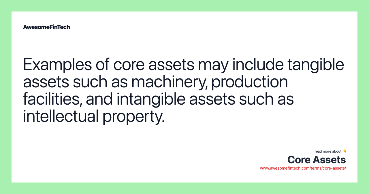 Examples of core assets may include tangible assets such as machinery, production facilities, and intangible assets such as intellectual property.