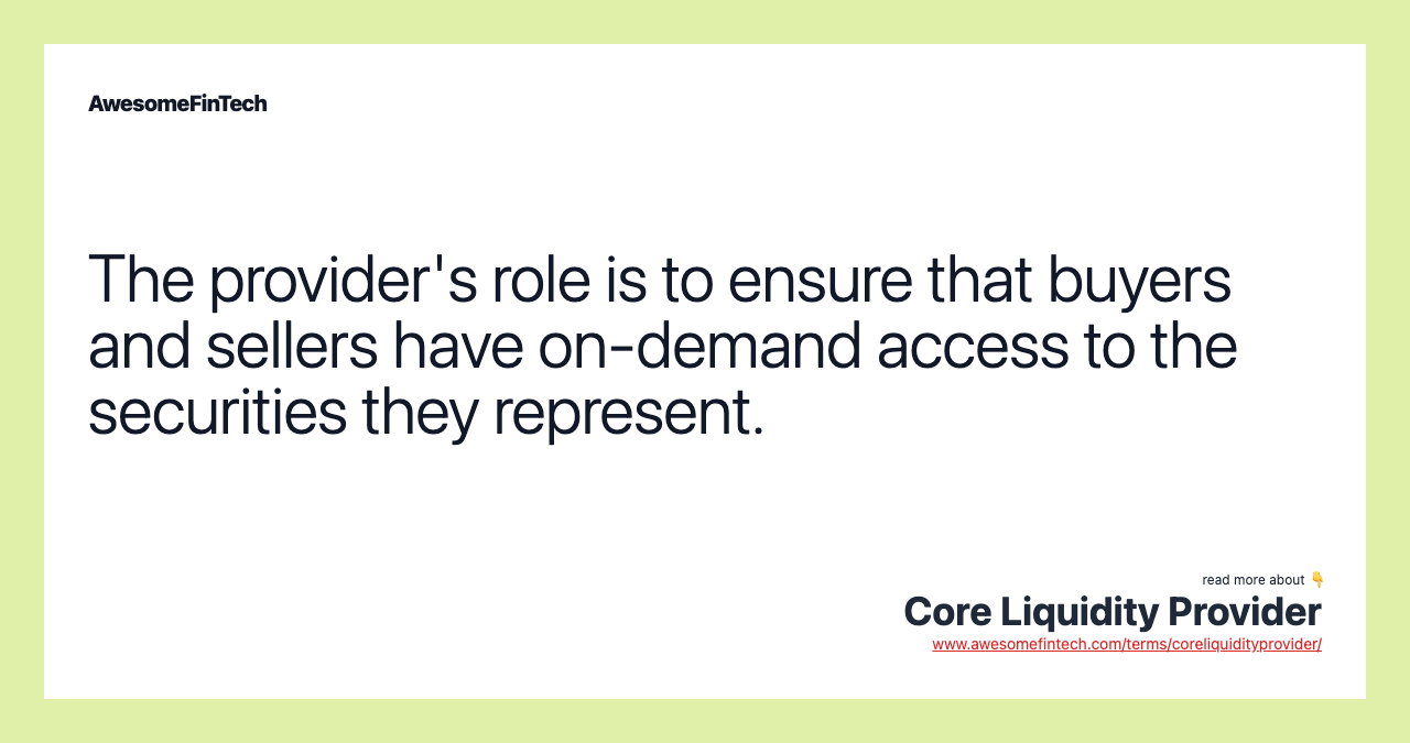 The provider's role is to ensure that buyers and sellers have on-demand access to the securities they represent.