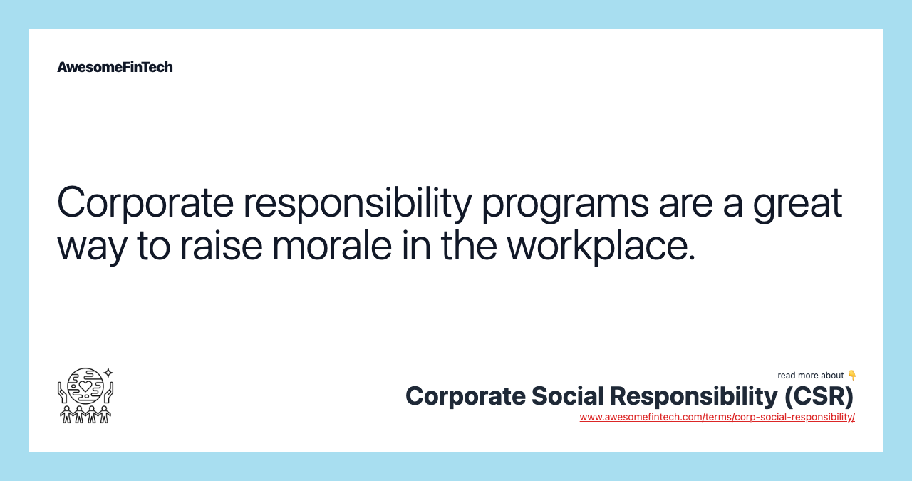 Corporate responsibility programs are a great way to raise morale in the workplace.