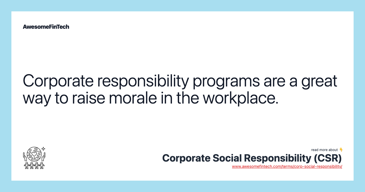 Corporate responsibility programs are a great way to raise morale in the workplace.
