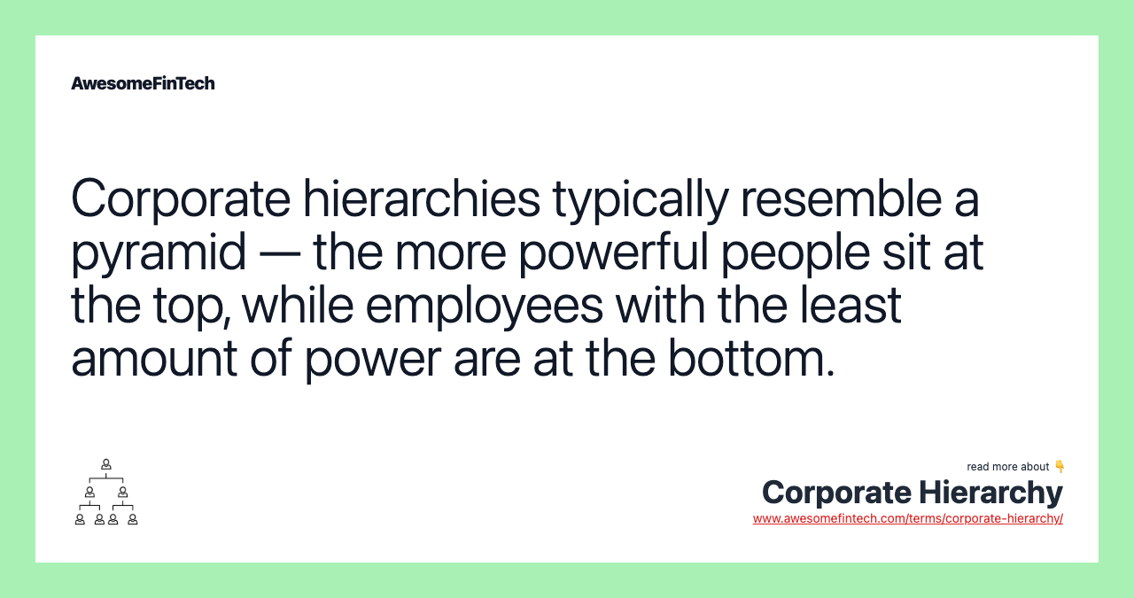Corporate hierarchies typically resemble a pyramid — the more powerful people sit at the top, while employees with the least amount of power are at the bottom.