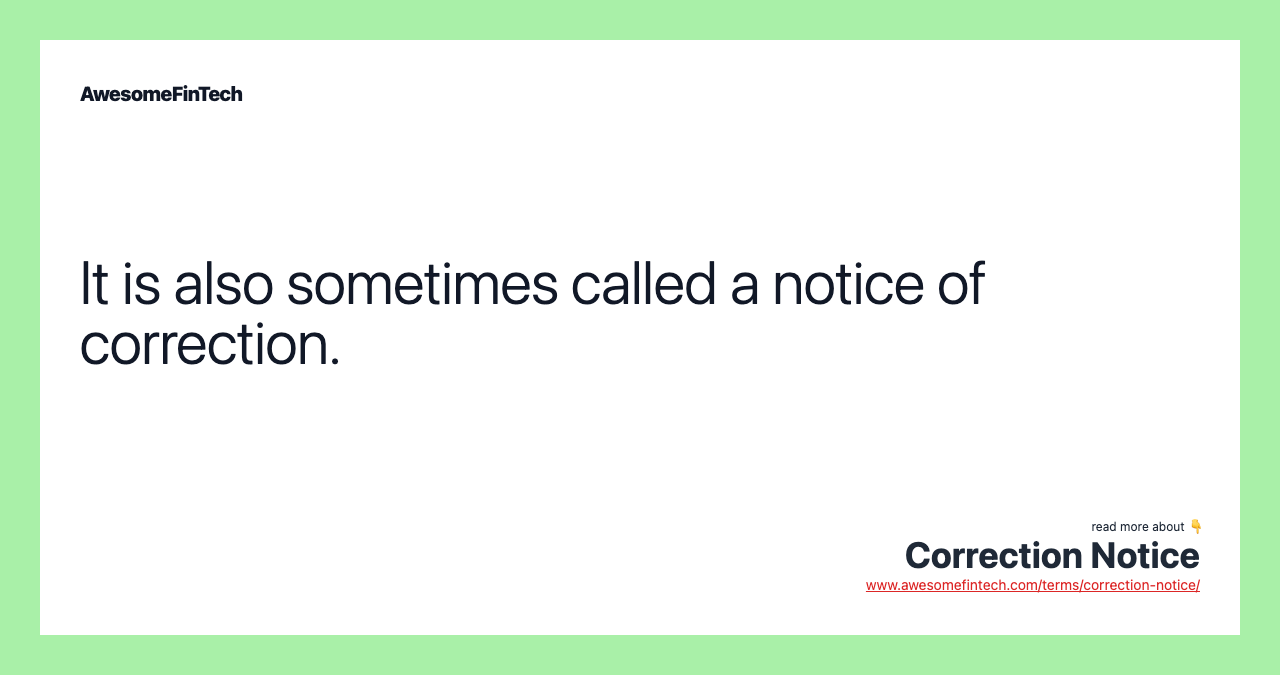 It is also sometimes called a notice of correction.