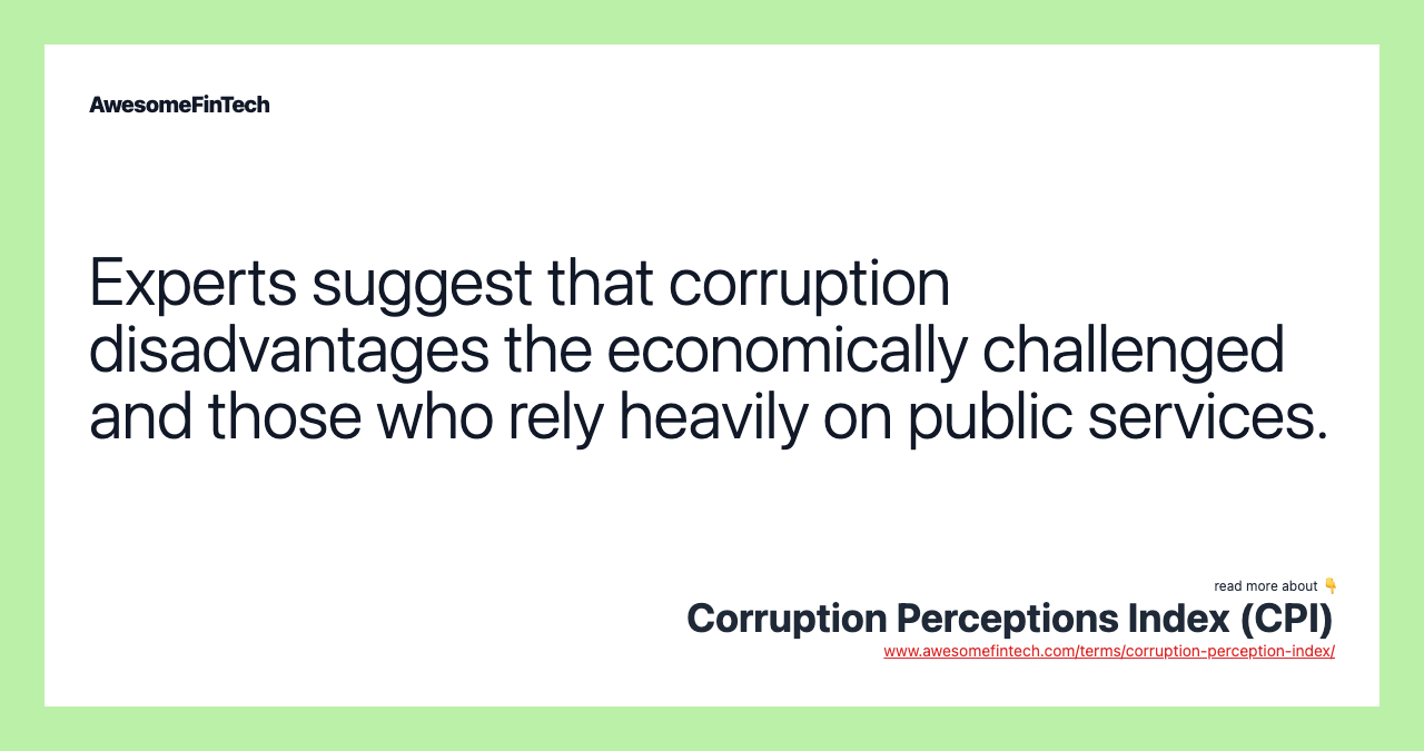 Experts suggest that corruption disadvantages the economically challenged and those who rely heavily on public services.
