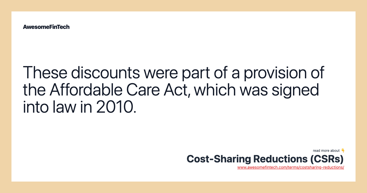 These discounts were part of a provision of the Affordable Care Act, which was signed into law in 2010.