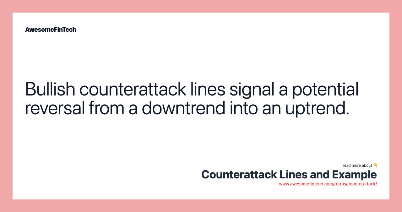 Bullish counterattack lines signal a potential reversal from a downtrend into an uptrend.