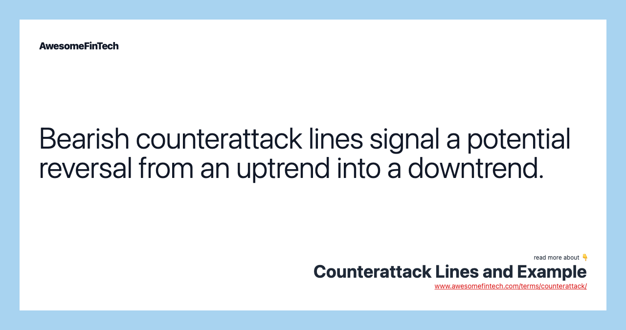 Bearish counterattack lines signal a potential reversal from an uptrend into a downtrend.