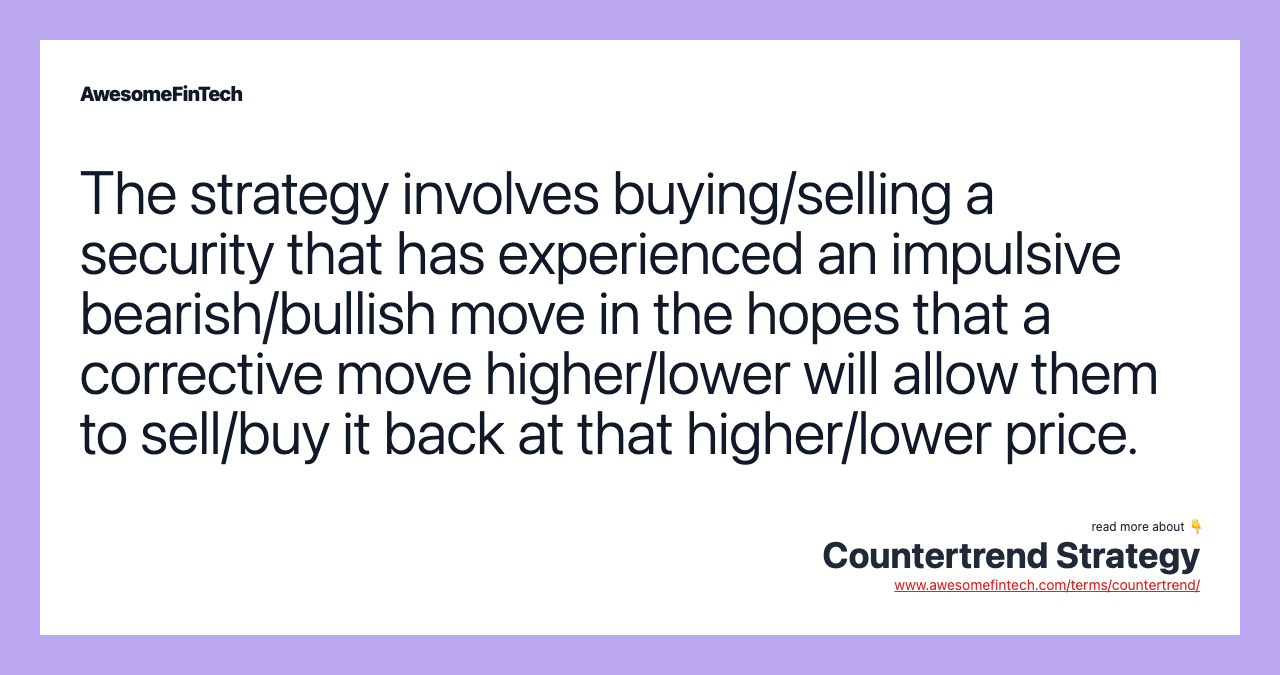 The strategy involves buying/selling a security that has experienced an impulsive bearish/bullish move in the hopes that a corrective move higher/lower will allow them to sell/buy it back at that higher/lower price.
