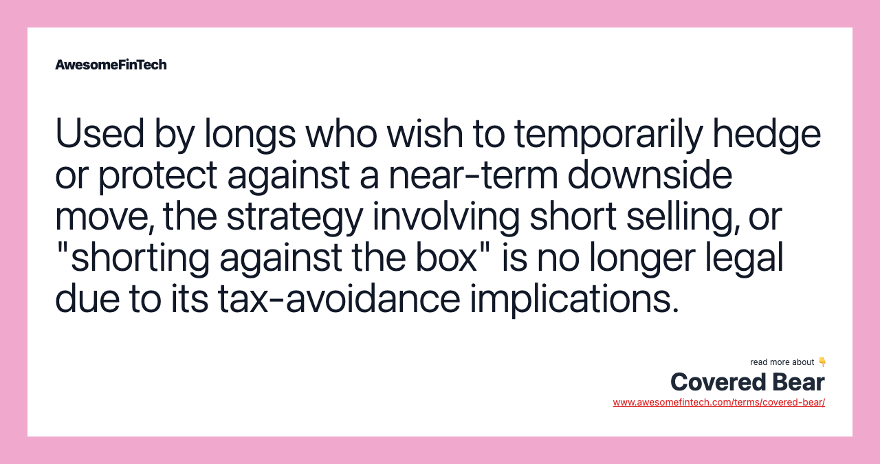 Used by longs who wish to temporarily hedge or protect against a near-term downside move, the strategy involving short selling, or "shorting against the box" is no longer legal due to its tax-avoidance implications.