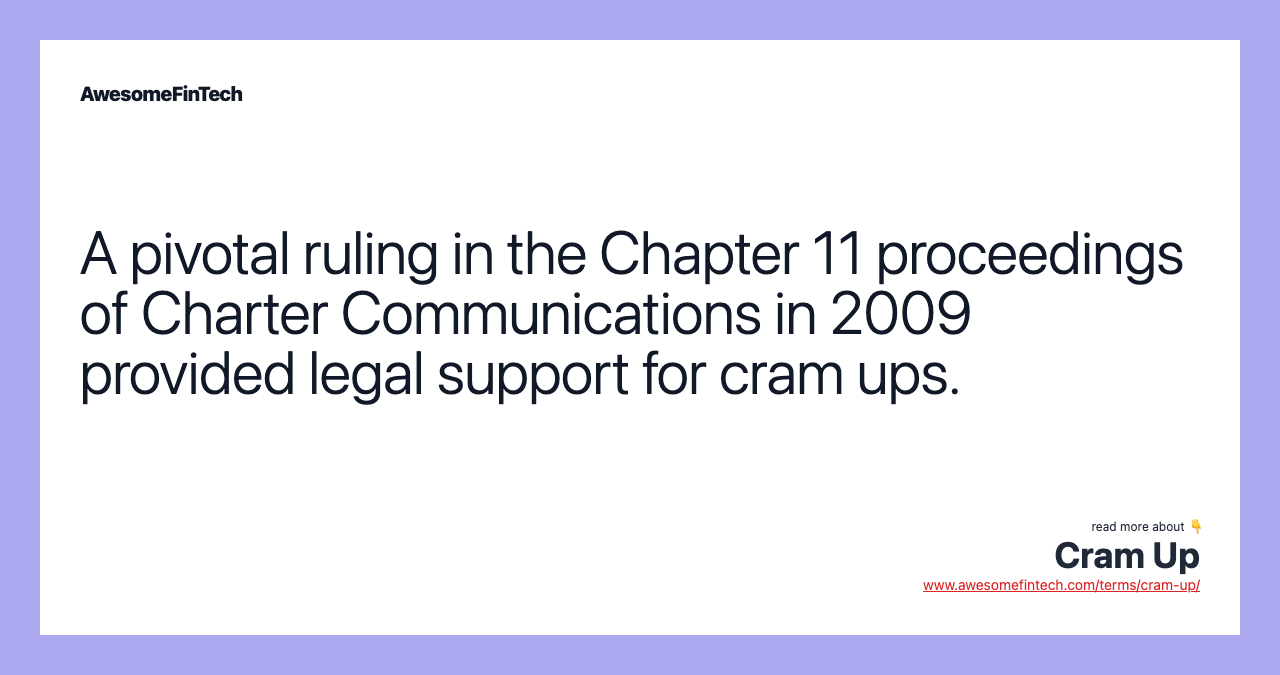 A pivotal ruling in the Chapter 11 proceedings of Charter Communications in 2009 provided legal support for cram ups.