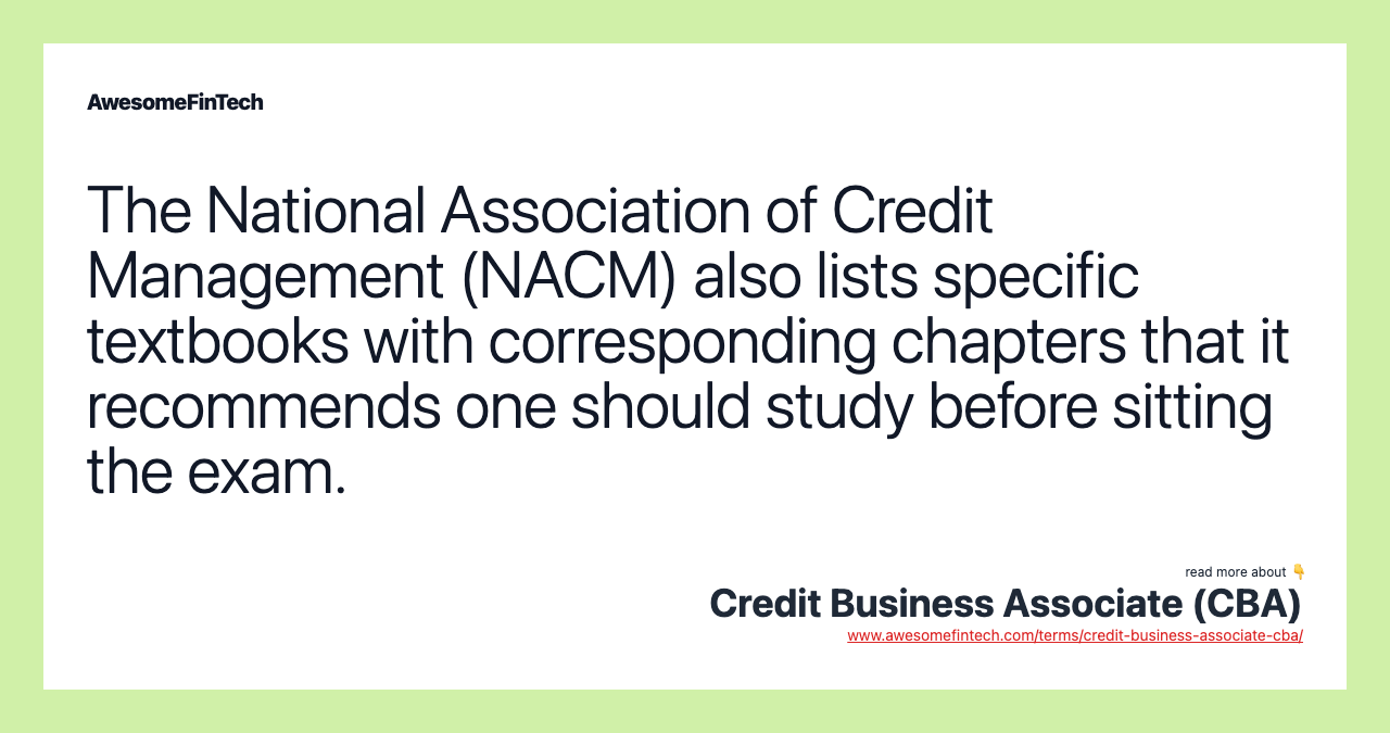 The National Association of Credit Management (NACM) also lists specific textbooks with corresponding chapters that it recommends one should study before sitting the exam.