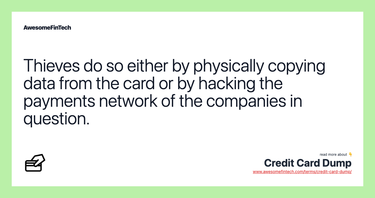 Thieves do so either by physically copying data from the card or by hacking the payments network of the companies in question.