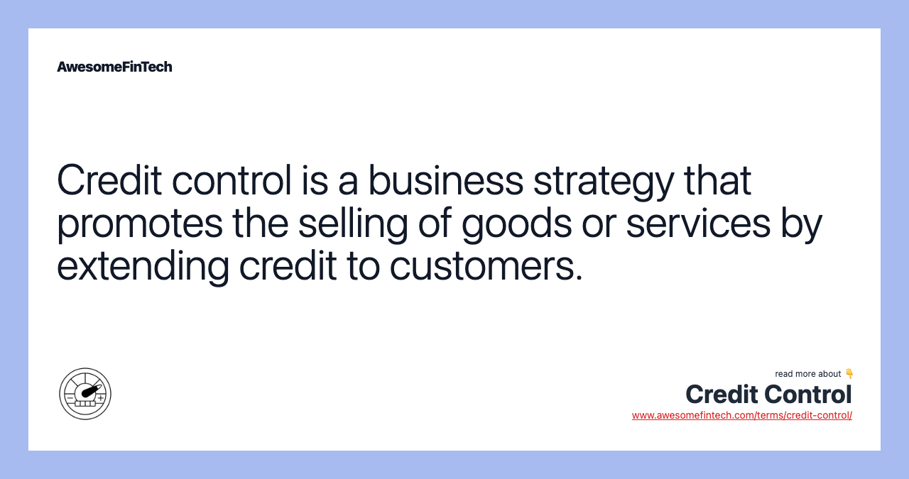 Credit control is a business strategy that promotes the selling of goods or services by extending credit to customers.