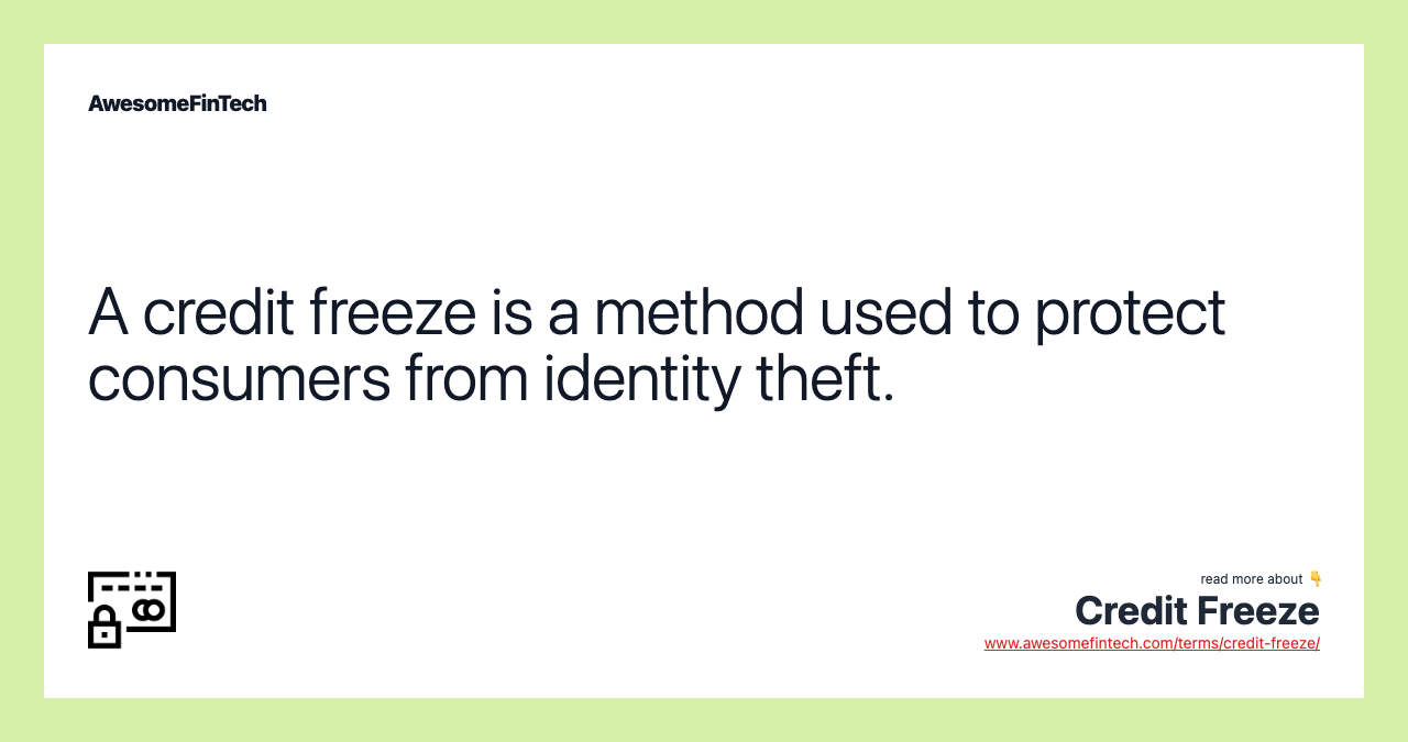 A credit freeze is a method used to protect consumers from identity theft.