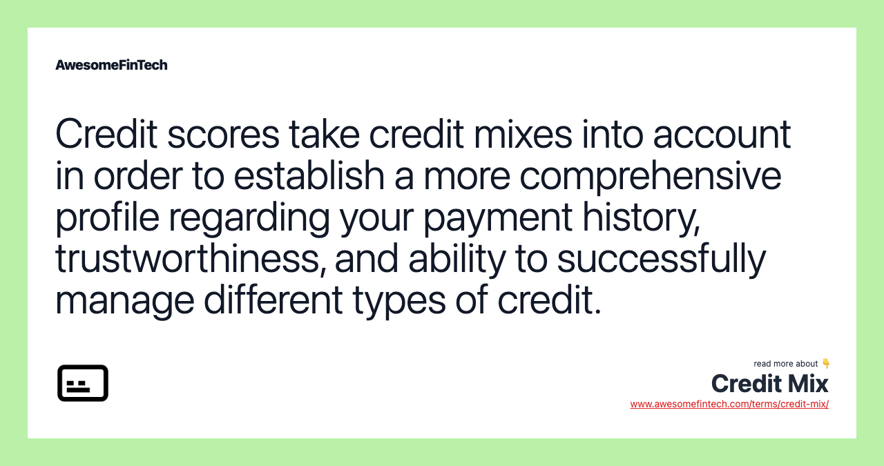 Credit scores take credit mixes into account in order to establish a more comprehensive profile regarding your payment history, trustworthiness, and ability to successfully manage different types of credit.
