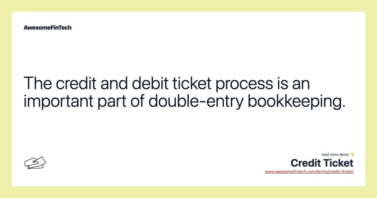 The credit and debit ticket process is an important part of double-entry bookkeeping.