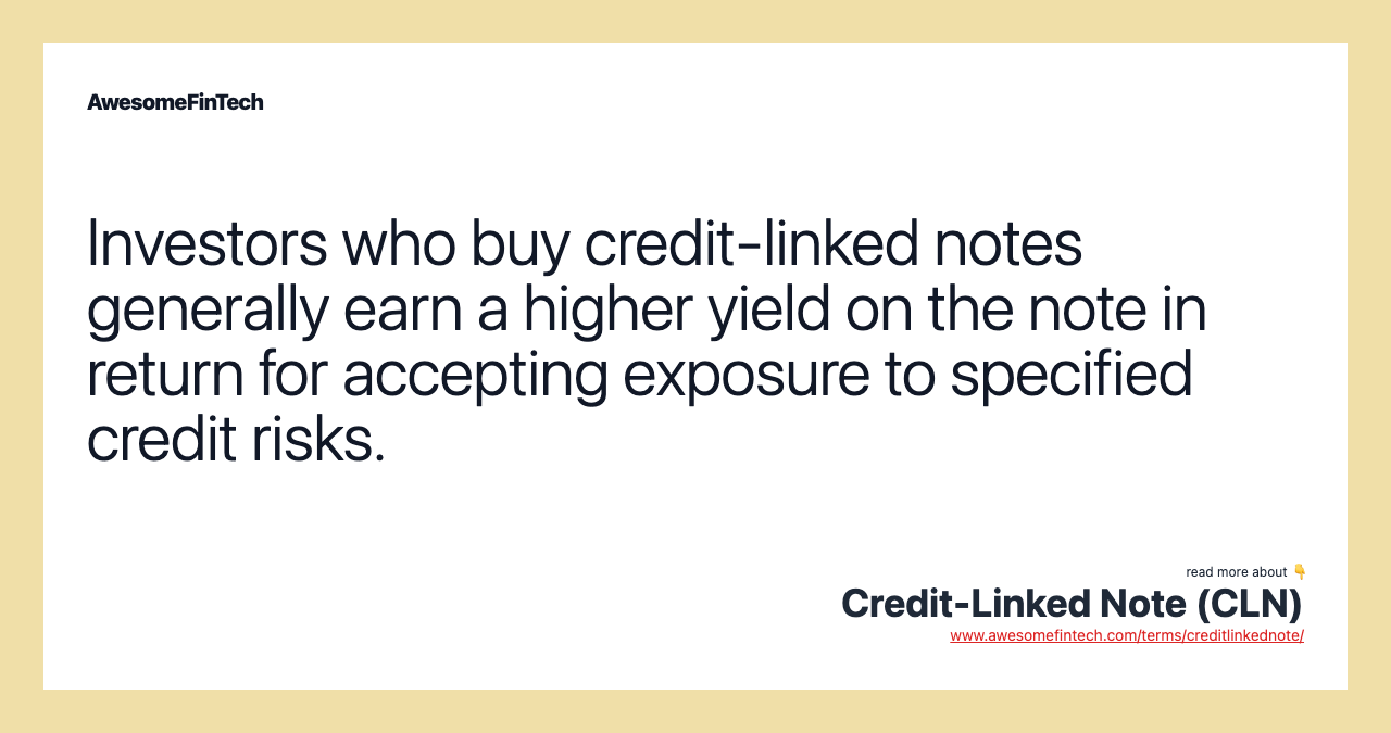 Investors who buy credit-linked notes generally earn a higher yield on the note in return for accepting exposure to specified credit risks.