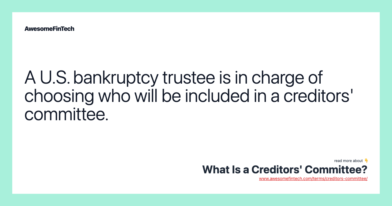 A U.S. bankruptcy trustee is in charge of choosing who will be included in a creditors' committee.