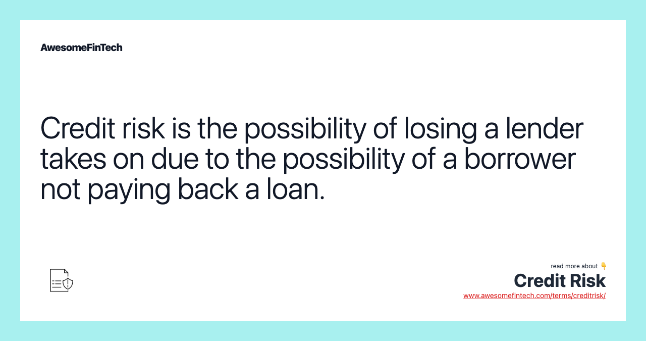 Credit risk is the possibility of losing a lender takes on due to the possibility of a borrower not paying back a loan.