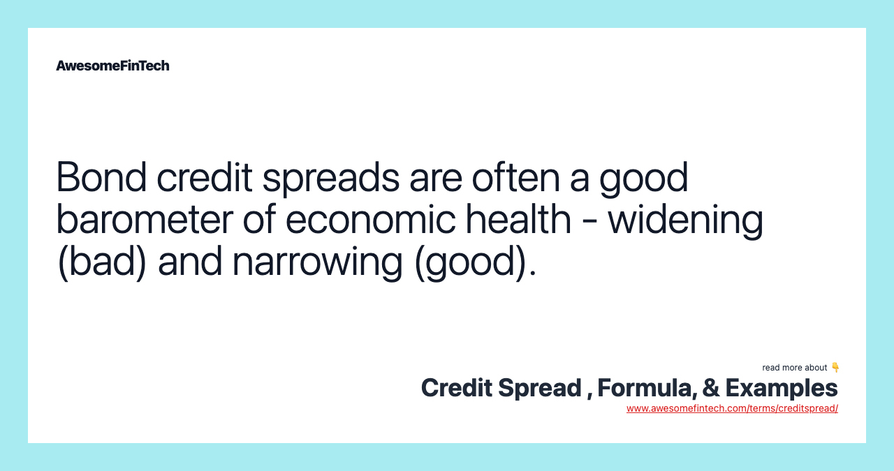 Bond credit spreads are often a good barometer of economic health - widening (bad) and narrowing (good).