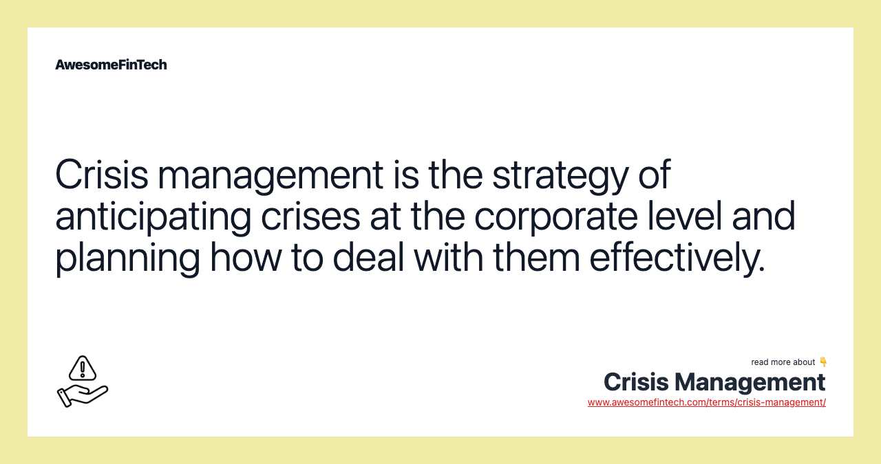 Crisis management is the strategy of anticipating crises at the corporate level and planning how to deal with them effectively.
