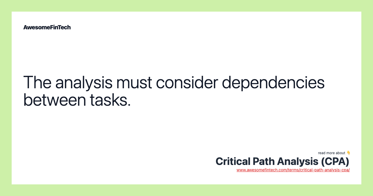The analysis must consider dependencies between tasks.